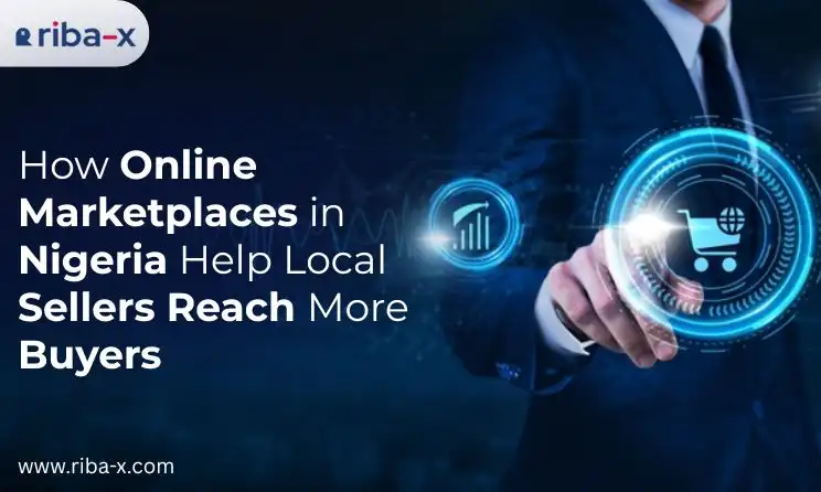 How Online Marketplaces in Nigeria Help Local Sellers Reach More Buyers